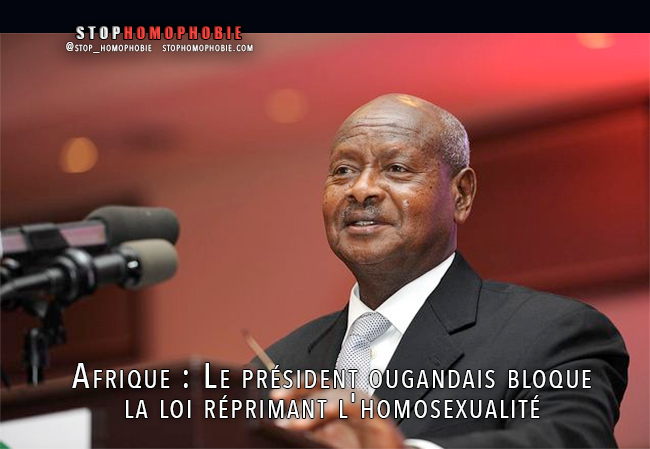 Afrique Le President Ougandais Bloque La Loi Reprimant L Homosexualite Plus De Prison A Vie Pour Les Gays Association Stop Homophobie Information Prevention Aide Aux Victimes